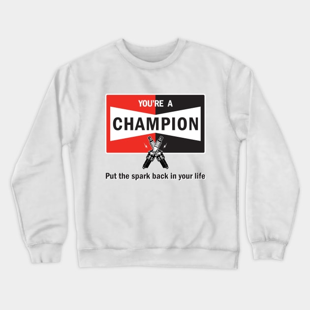 You're a Champion - Your a Champion Crewneck Sweatshirt by CC I Design